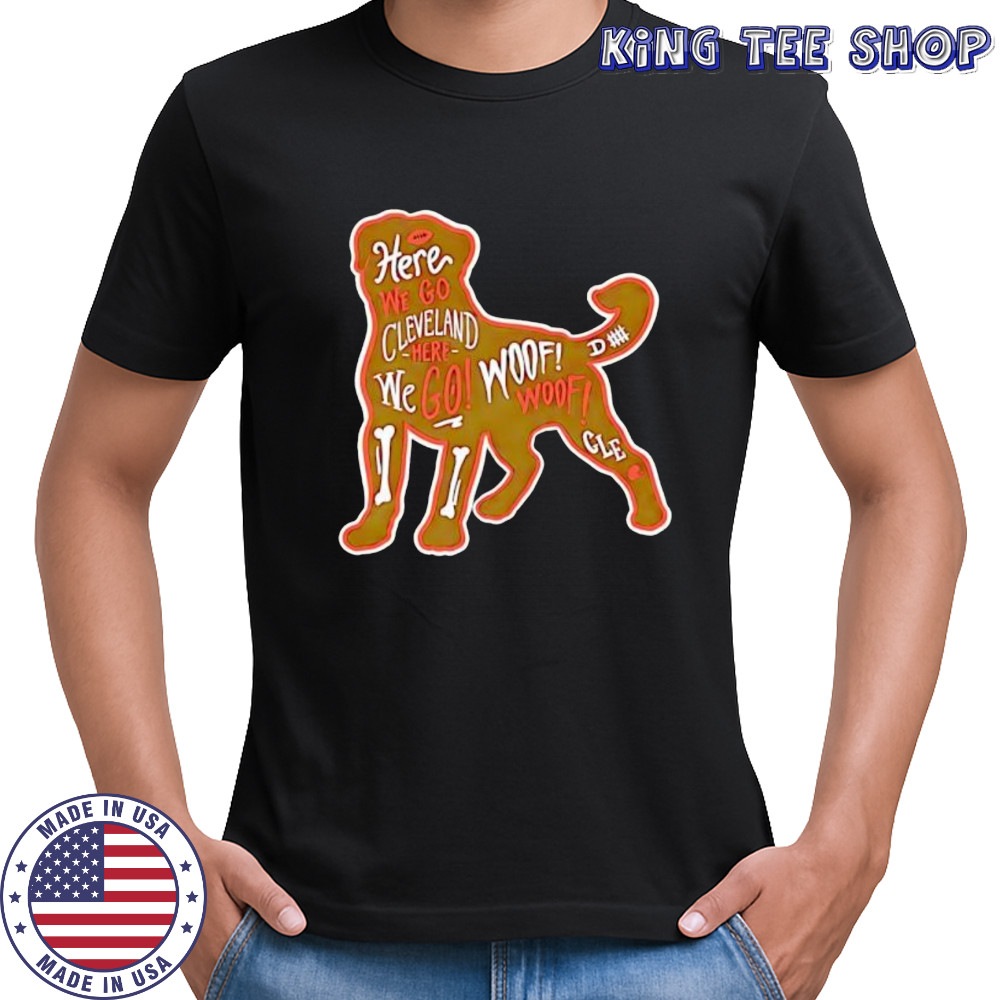 Here We Go Cleveland here we go woof fooe cle shirt