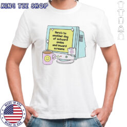 Here’s to another day of outward smiles and inward screams shirt