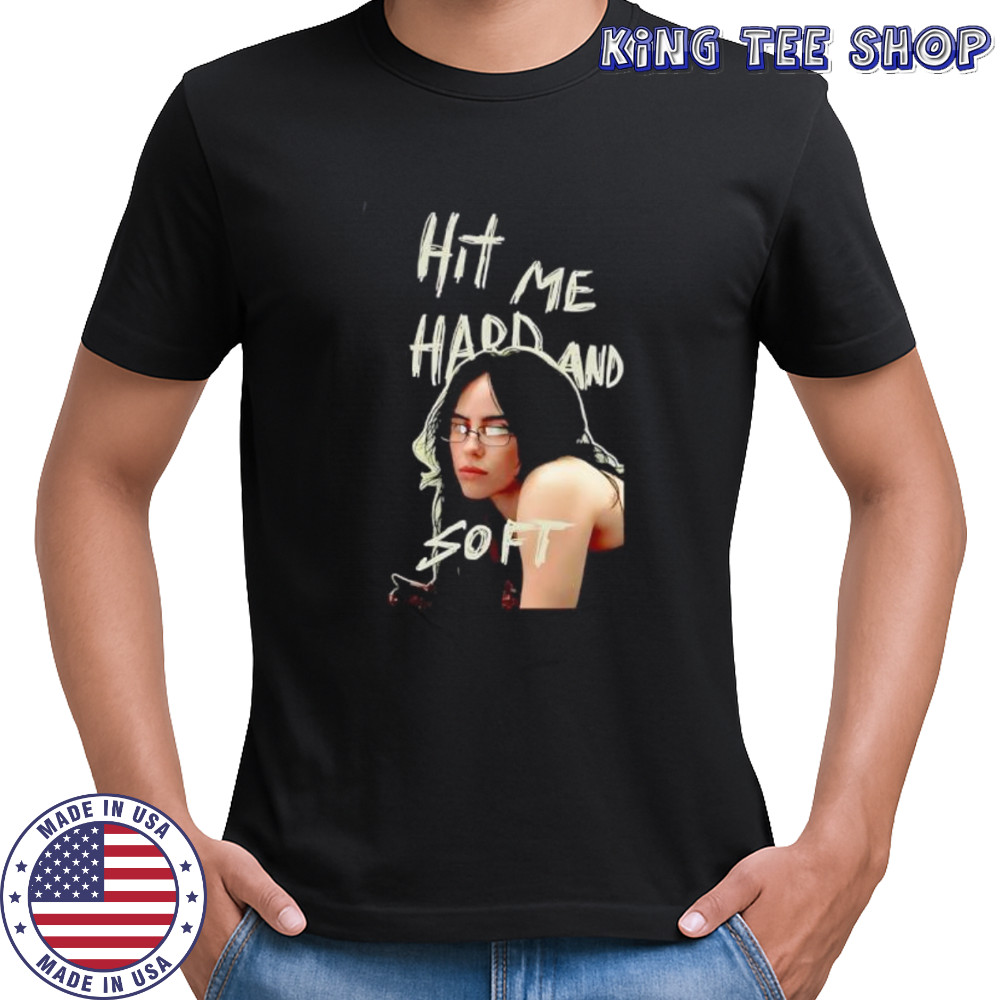 Hit Me Hard and Soft Billie Eilish Pop Star shirt