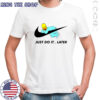 Homer Simpson Just Do It later shirt