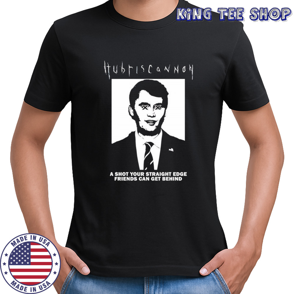 Hubris Cannon a shot your straight ed friends can get behind shirt