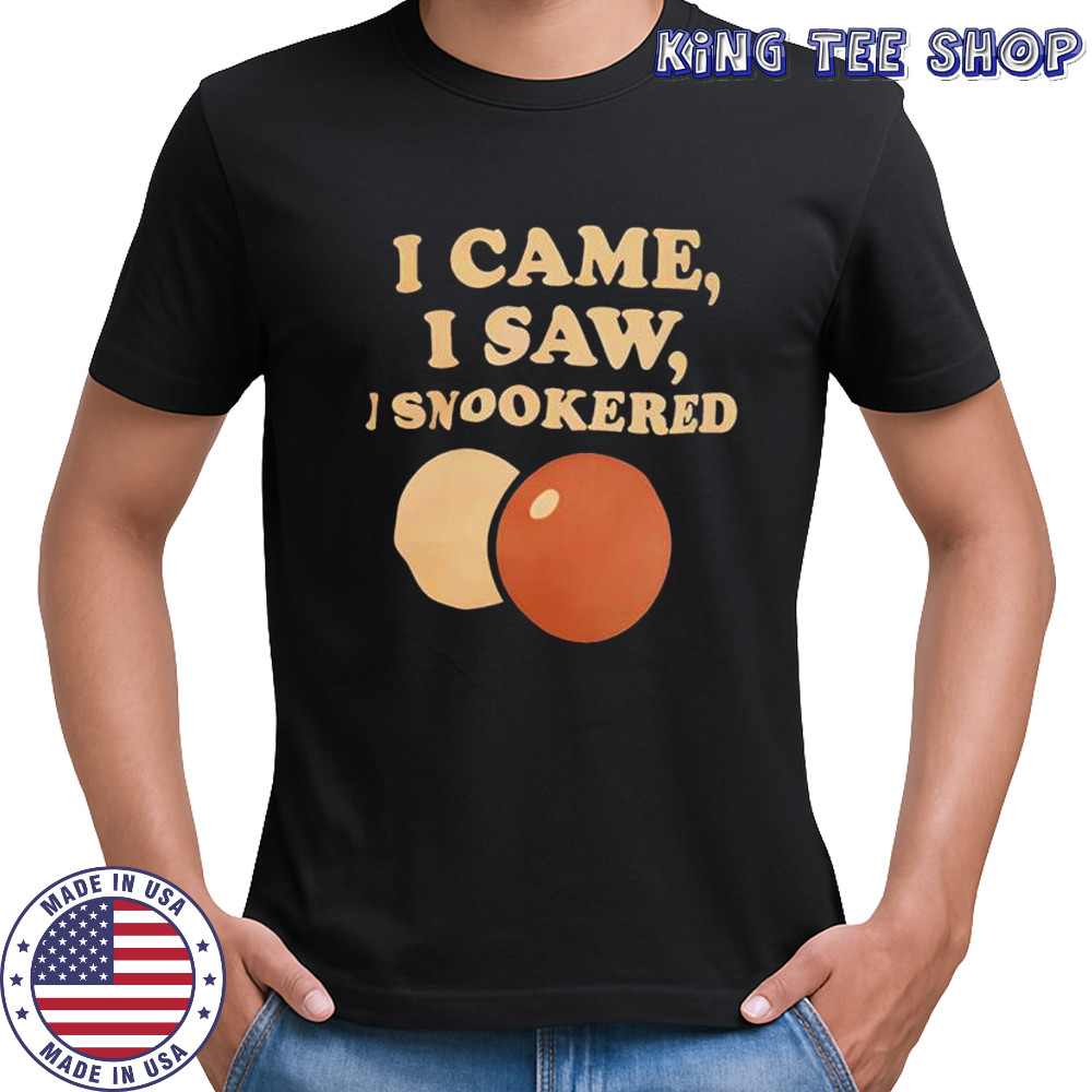 I came i saw i snookered shirt