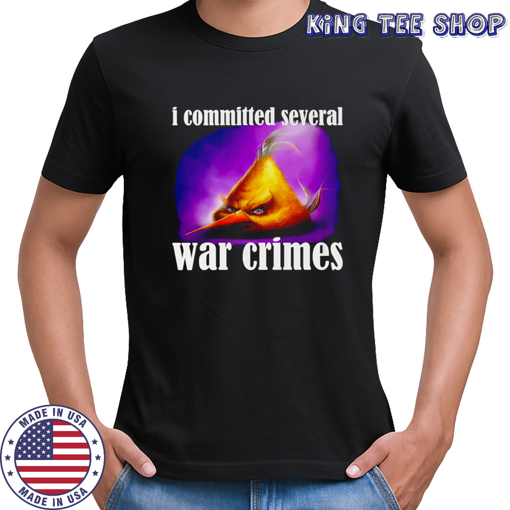 I committed several war crimes shirt