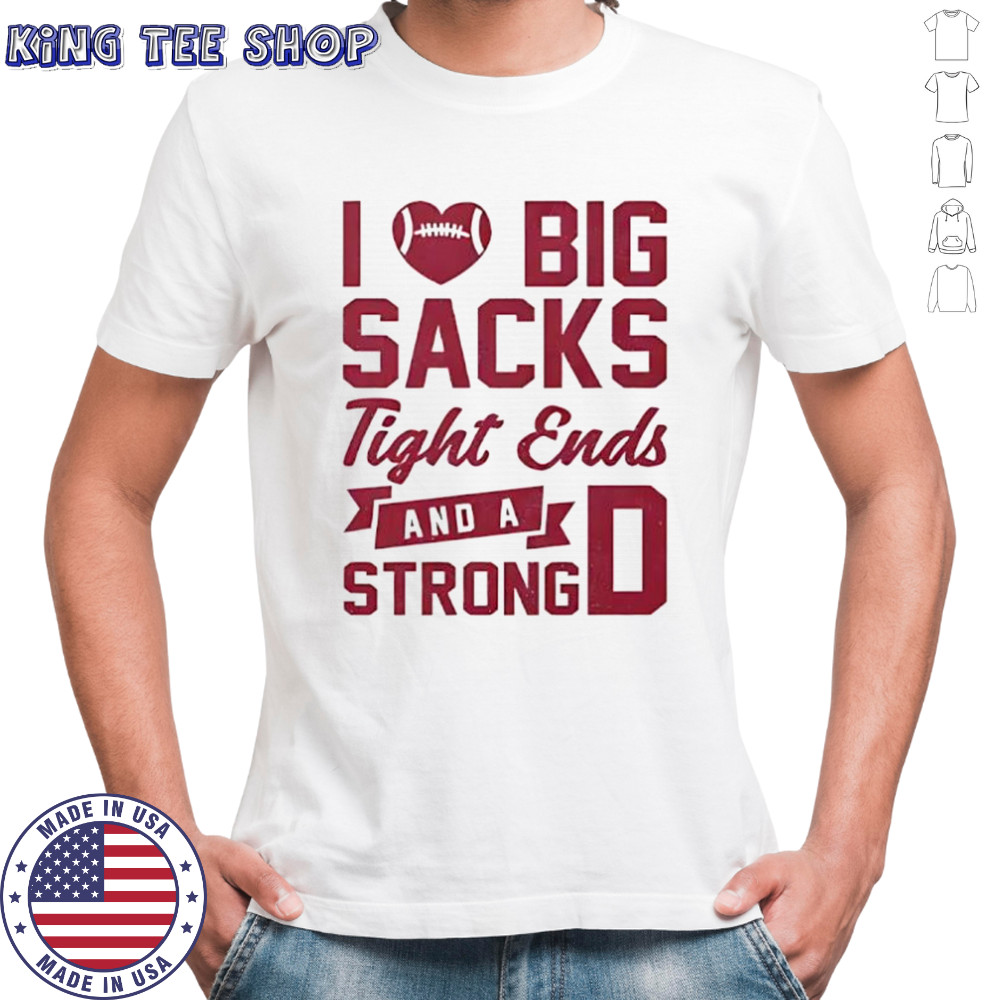 I love big sacks tight ends and a strong D shirt