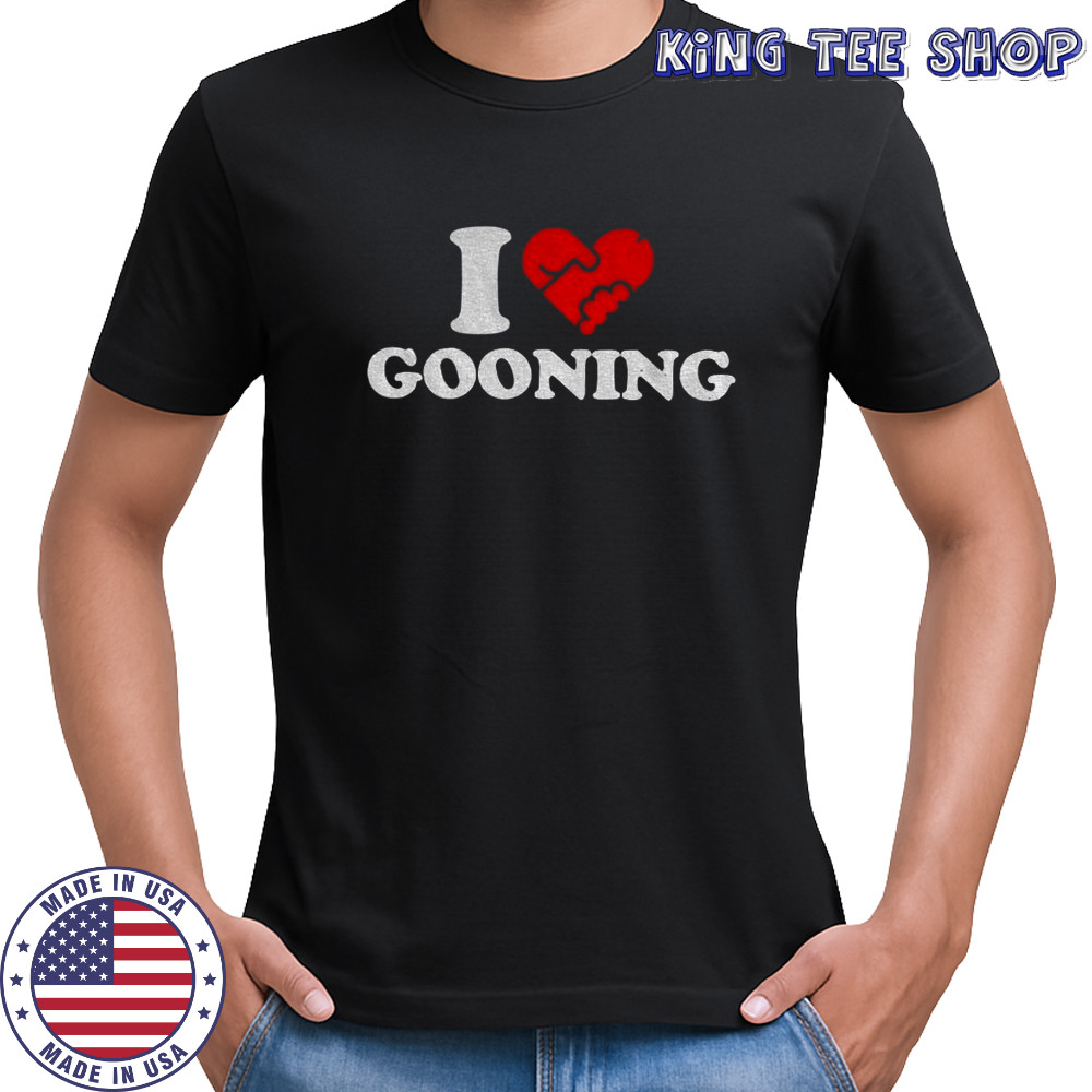I love Gooning shirt