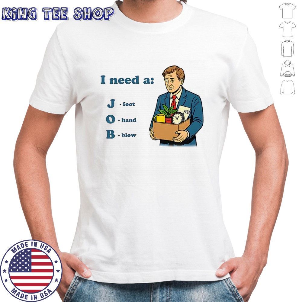 I need a job foot hand blow office shirt
