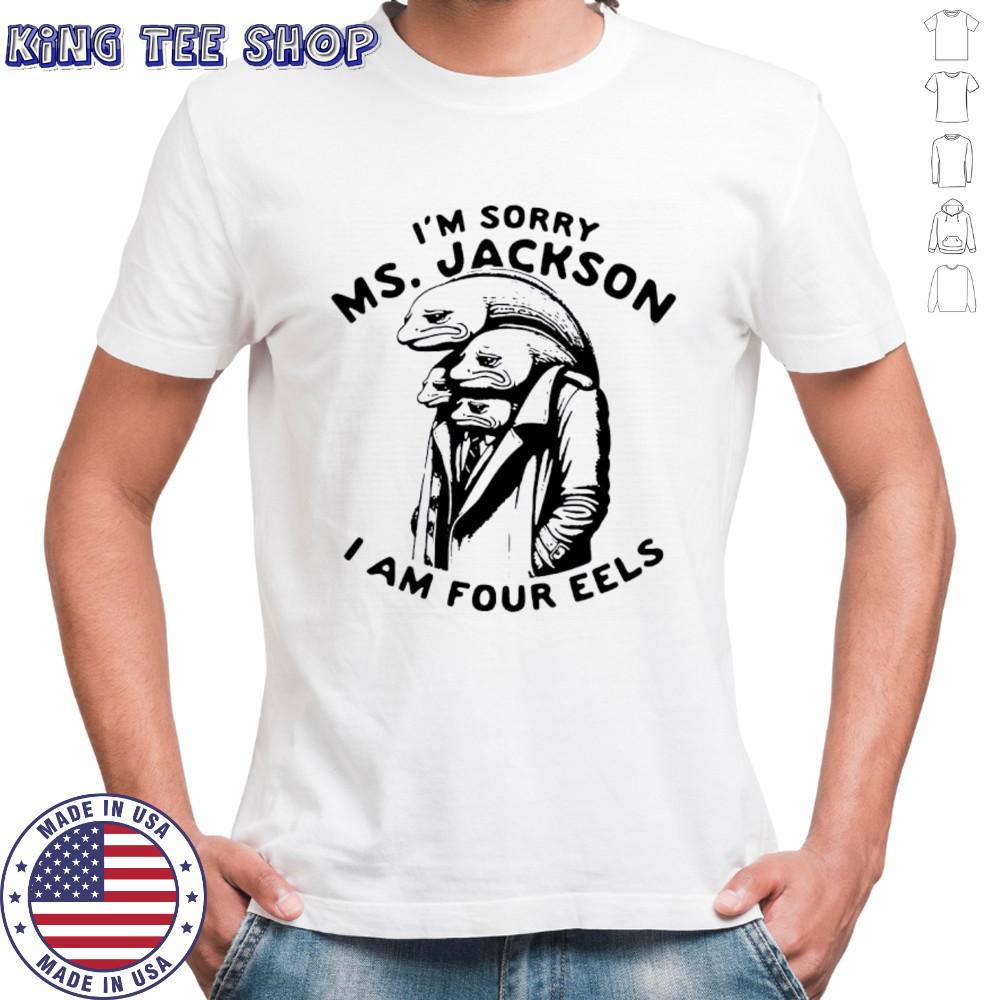 I’m Sorry Ms Jackson I Am Four Eels Outkast Parody Funny Eels Men In Trench Coat shirt