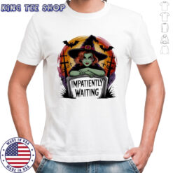 Impatiently Waiting Witch Halloween shirt