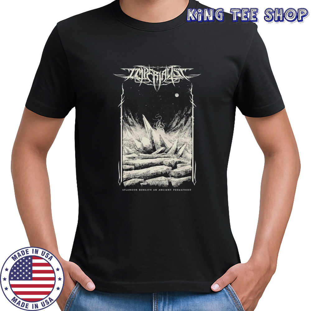 Imperialist Splendor Beneath An Ancient Permafrost T-shirt