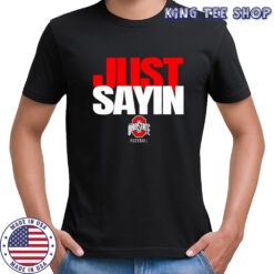 Julian Sayin Just Sayin’ Ohio State Football logo shirt