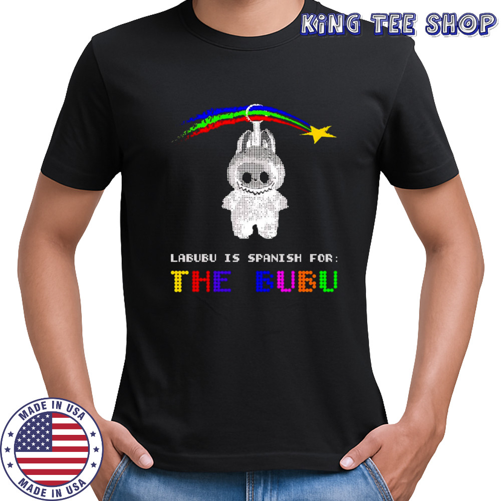 Labubu is Spanish for the Bubu shirt
