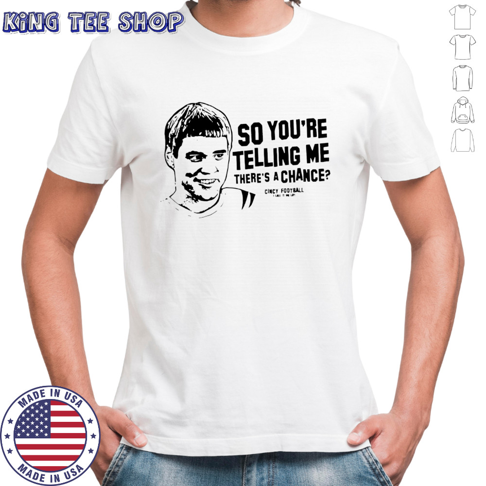 Lloyd Christmas so you’re telling me there’s a chance shirt