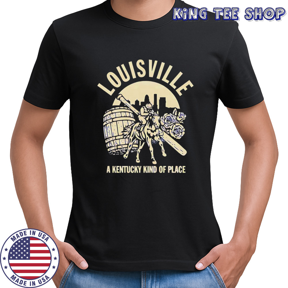 Louisville a Kentucky kind of place shirt