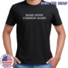 Make sense common again America shirt