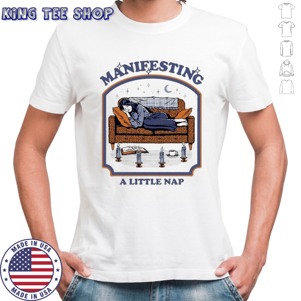 Manifesting A Little Nap T-shirt