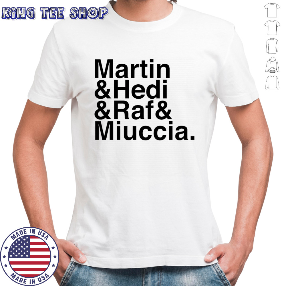 Martin & Hedi & Raf & Miuccia shirt