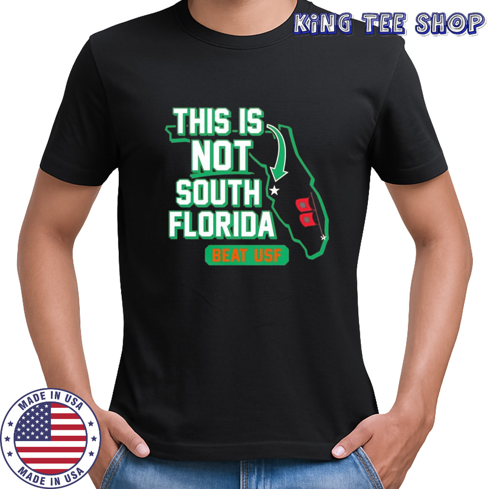 Miami Hurricanes this is not South Florida beat USF shirt