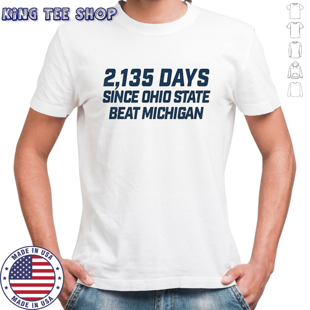 Michigan Maize Out 2135 Days since Ohio State beat Michigan shirt