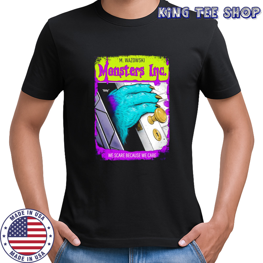 Monsters Inc we scare because we care shirt