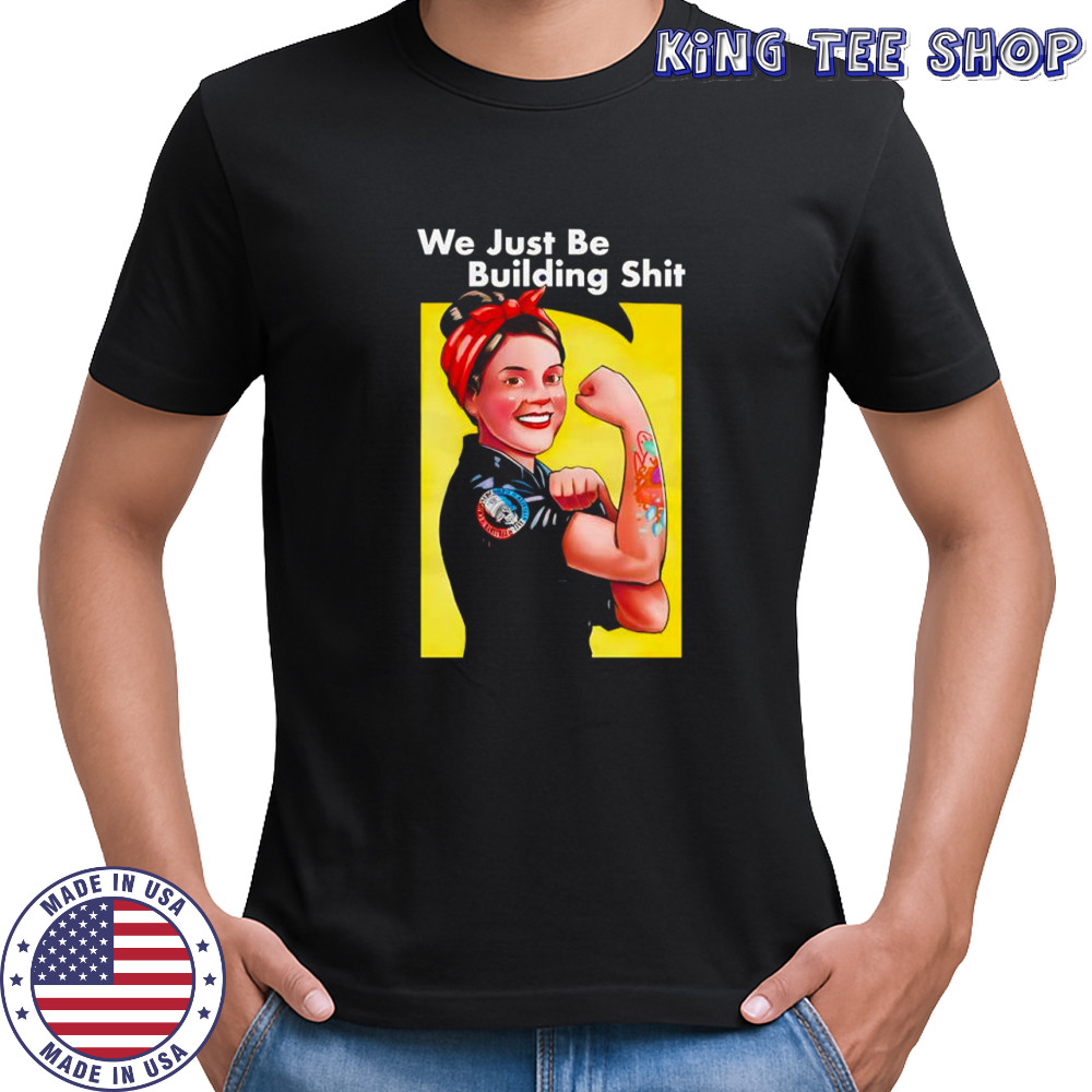Mrs Riveter We just be building shit retro graphic shirt