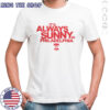 Nice It’s Always Sunny In Philadelphia X Phillies T-Shirt