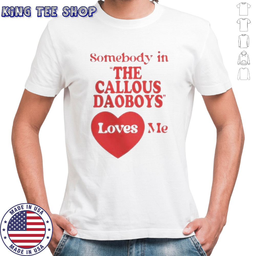 Official The Callous Daoboys Someone Loves Me T-Shirt