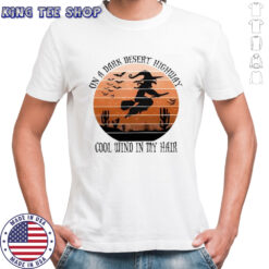 On a dark desert highway cool wind in my hair Witch Spooky Halloween shirt