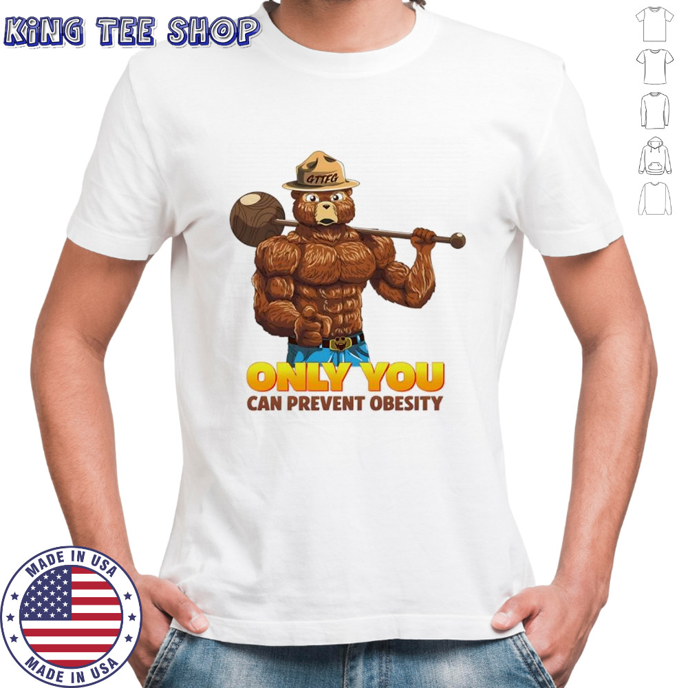 Only you can prevent obesity shirt