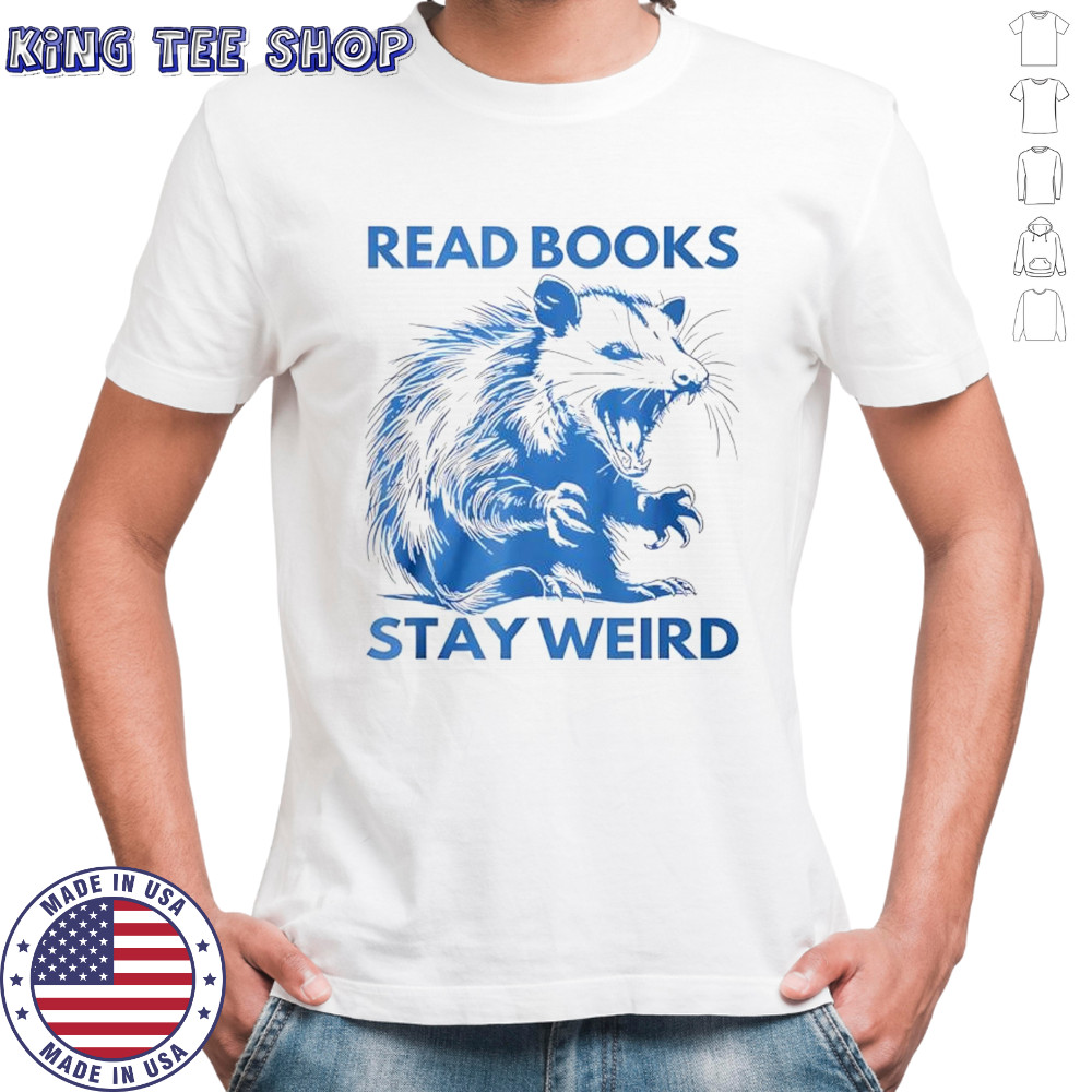 Opossum read books stay weird shirt