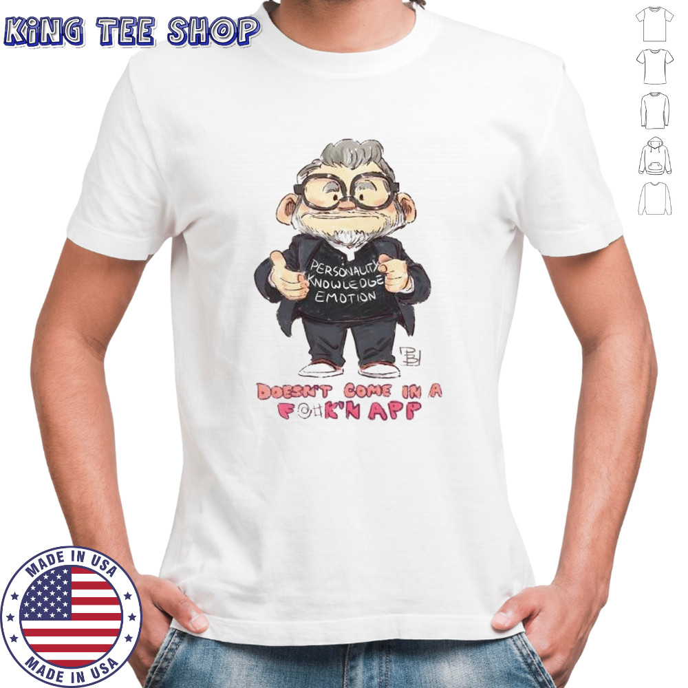 Personality cknowledge emotion doesn’t come in a fuck’n app shirt