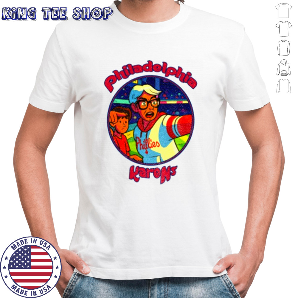 Philadelphia Karen Baseball Philadelphia Sarcastic Friends shirt