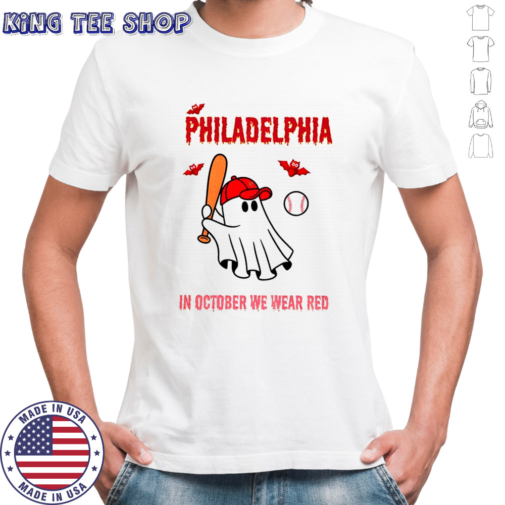 Philadelphia Phillies Baseball Philly Spooky ghost In October we wear red shirt