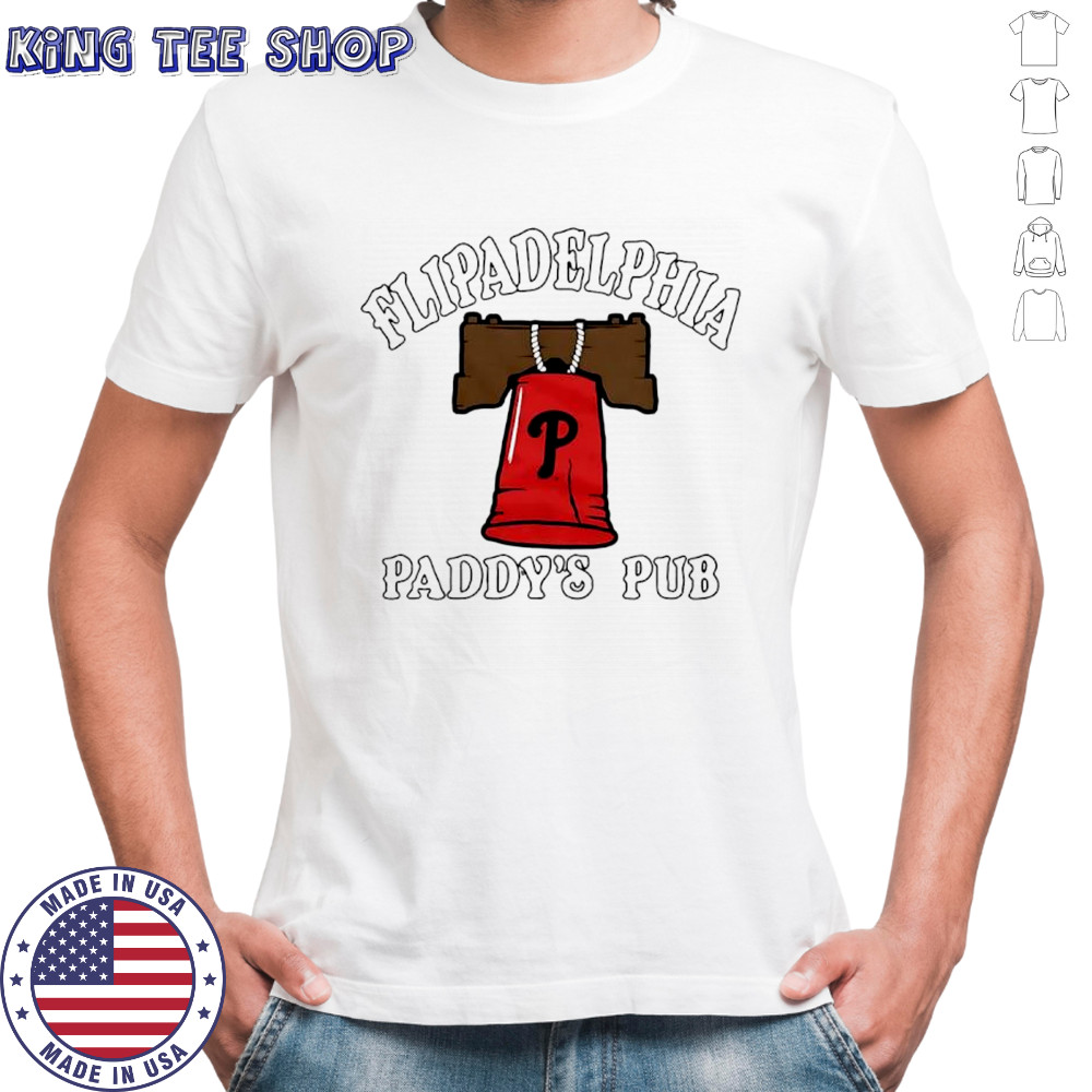 Phillies Flipadelphia Paddy’s Pub It’s Always Sunny in Philadelphia shirt