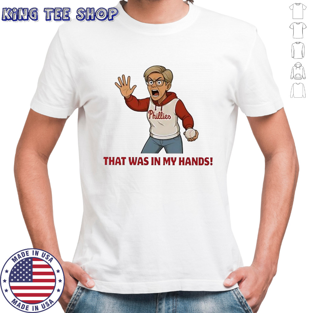 Phillies Karen Meme That Was In My Hands shirt