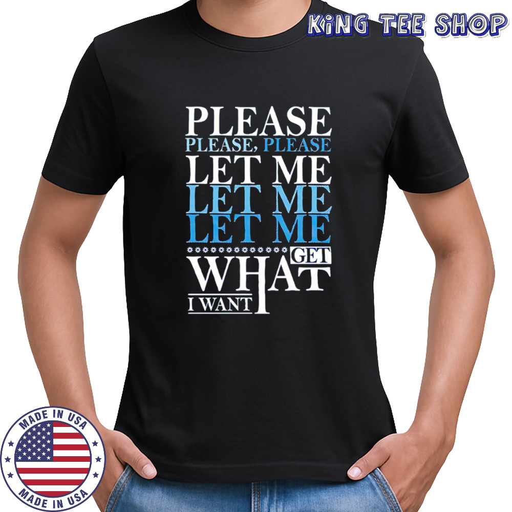 Please Please Please Let Me Get What I Want Vintage shirt