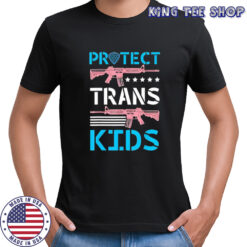 Protect Trans Kids Guns shirt