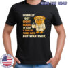 Pug I finally got eight hours of sleep shirt