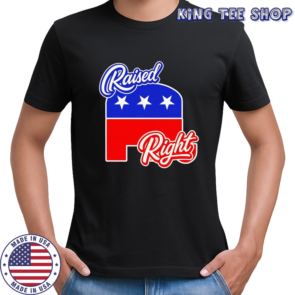Raised right republican Ameria shirt