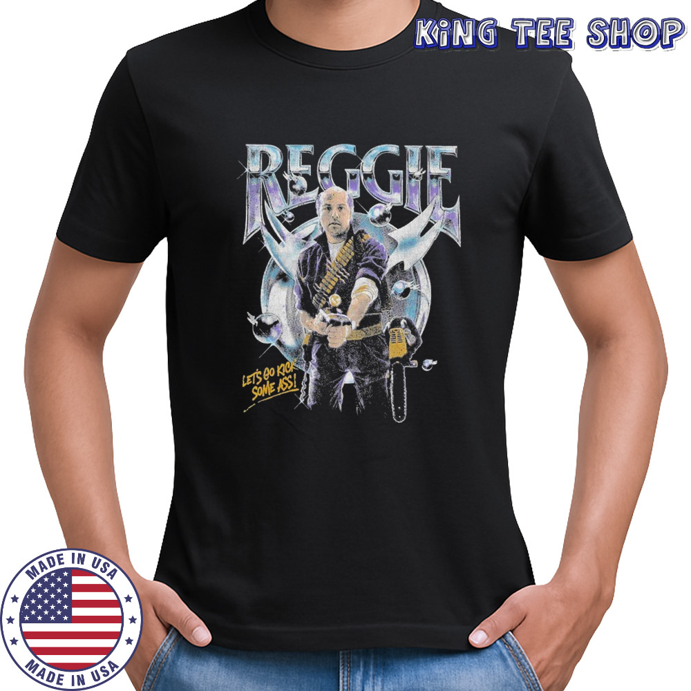 Reggie Let’s Go Kick Some Ass T-shirt