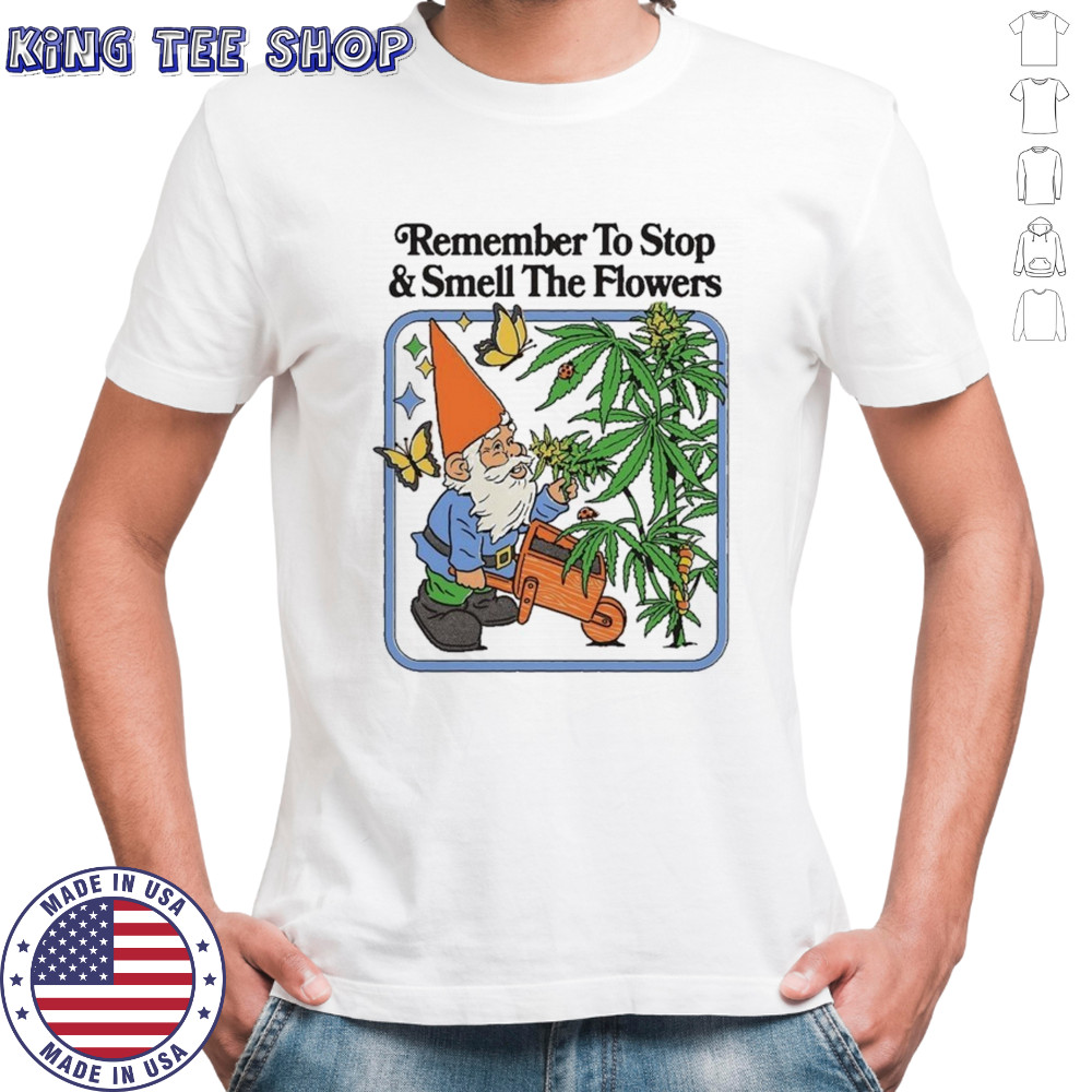 Remember To Stop And Smell The Flowers T-shirt