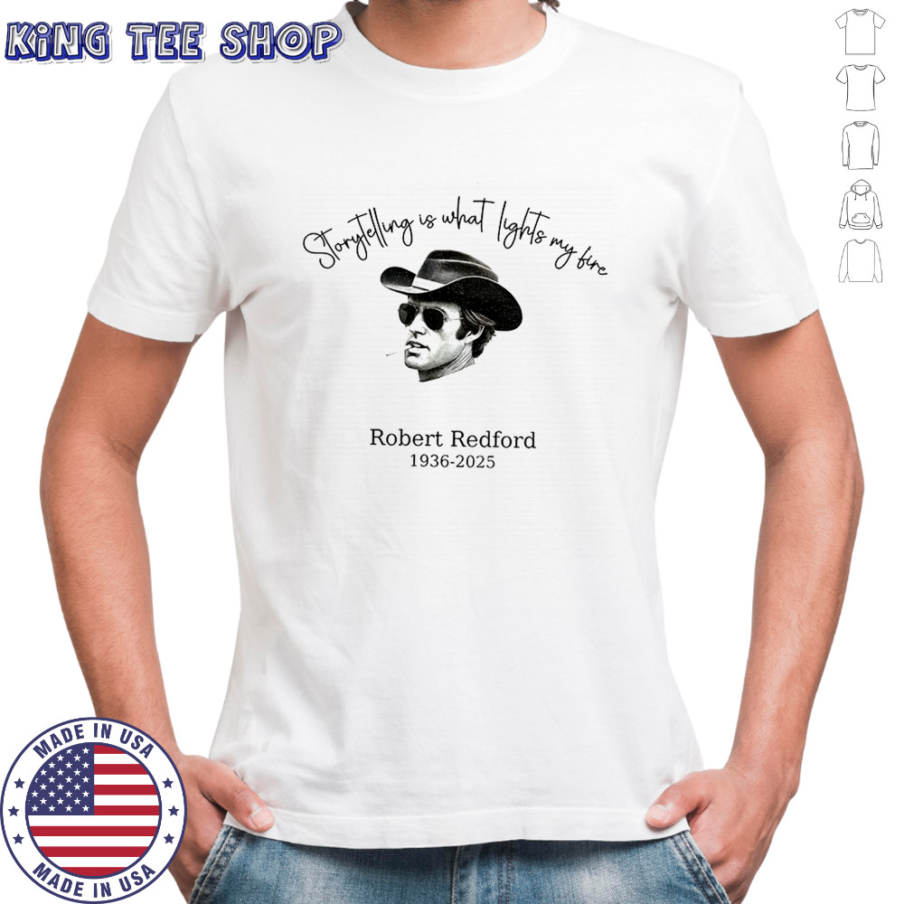 Robert Redford story telling is what lights my fire 1936 2025 memorial shirt