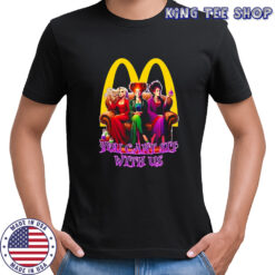 Sanderson Sisters McDonald you cant sit with us shirt