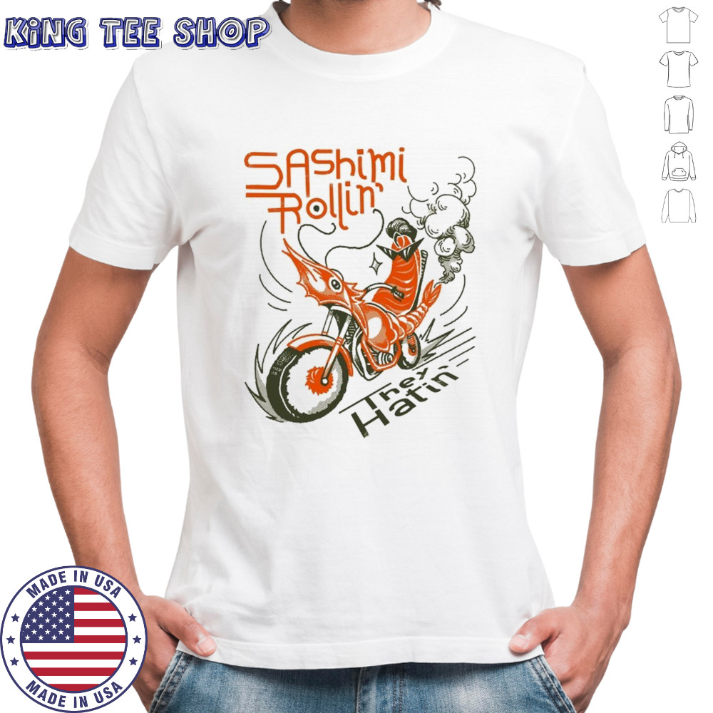 Sashimi Rollin’ They Hatin’ José Nadal T-shirt