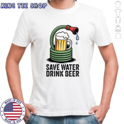 Save water drink beer shirt