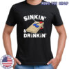 Sinkin’ and drinkin’ shirt