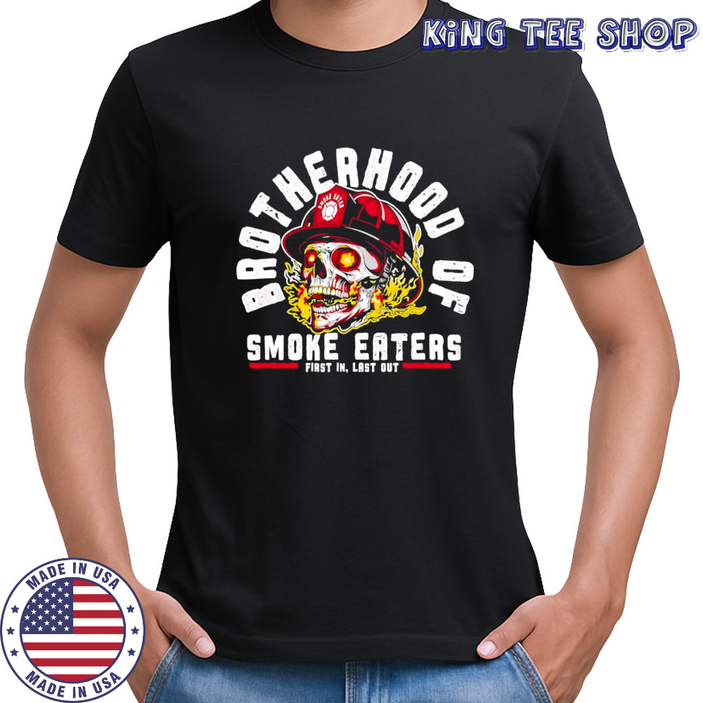 Skull Brotherhood of smoke eaters first in last out shirt