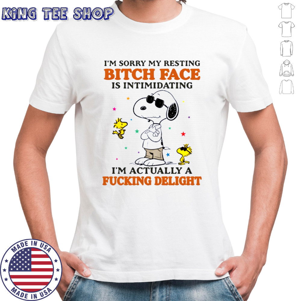 Snoopy and woodstock I’m sorry my resting bitch face is intimidating I’m actually a fucking delight shirt