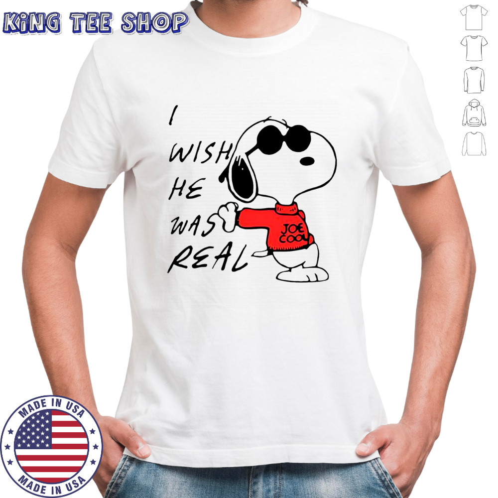 Snoopy i wish he was real Joe Cool shirt