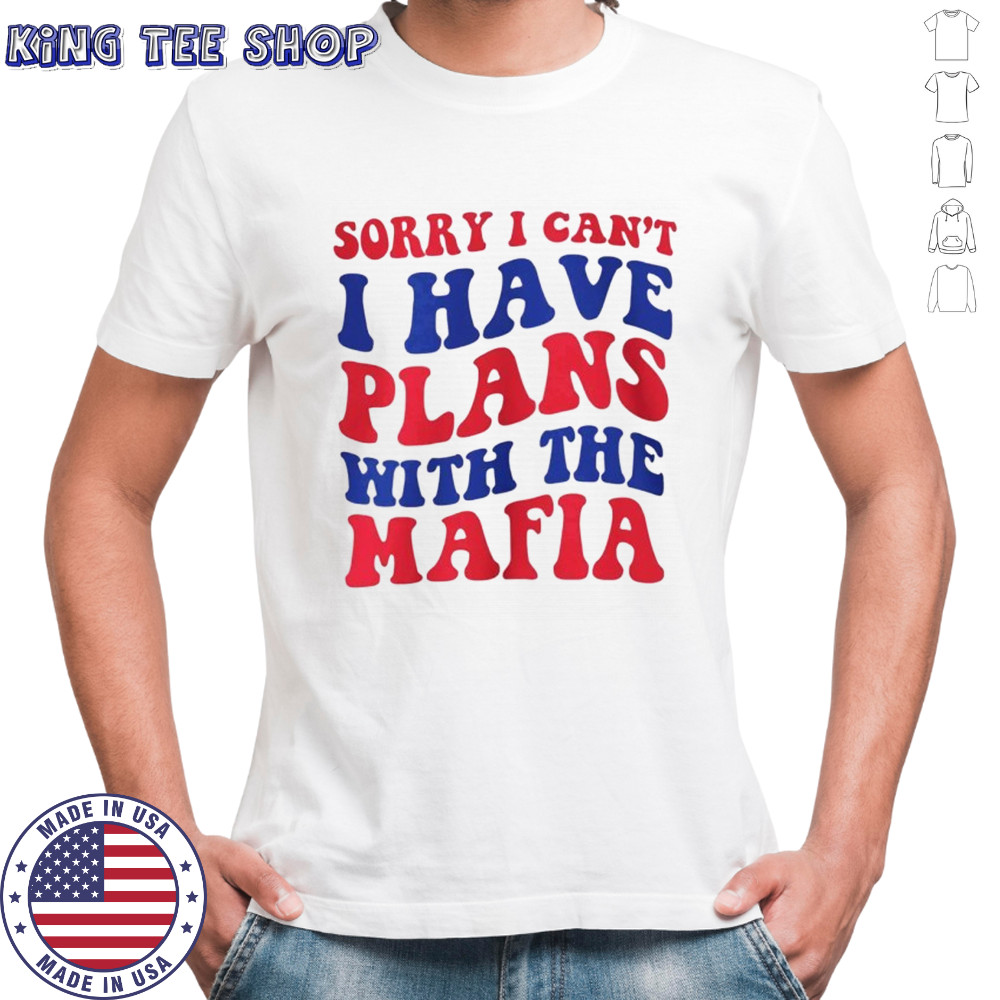 Sorry I can’t I have plans with the Mafia Buffalo Bills Football NFL 2025 shirt