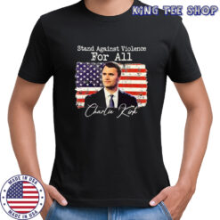 Stand Against Violence Charlie Kirk Shirt